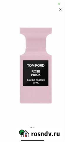 Оригинал Rose Prick, Tom Ford 50 мл Химки - изображение 1