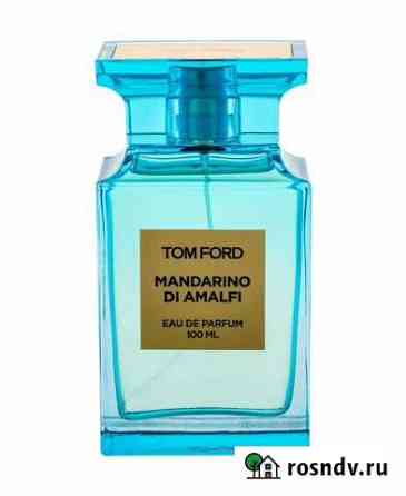 Парфюм Tom Ford Mandarino Di Amalfi Тольятти